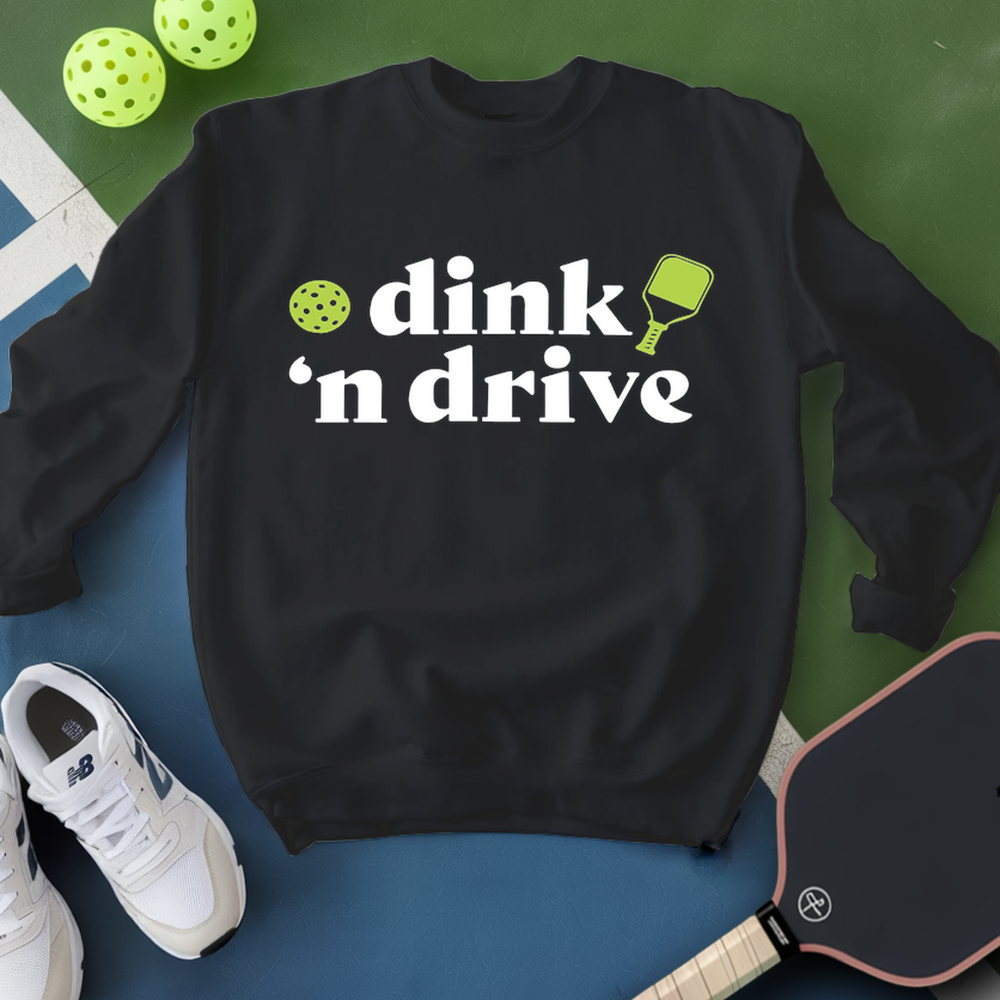 Dink and Drive Performance - Pickleball Sweatshirt - Picklechillz