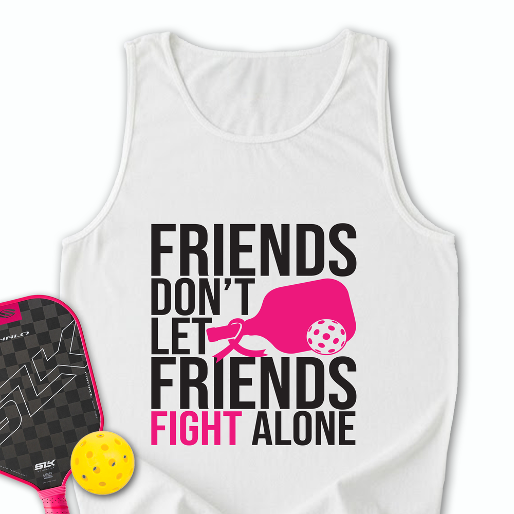 Friends Don’t Let Friends Fight Alone Tank Top - Picklechillz