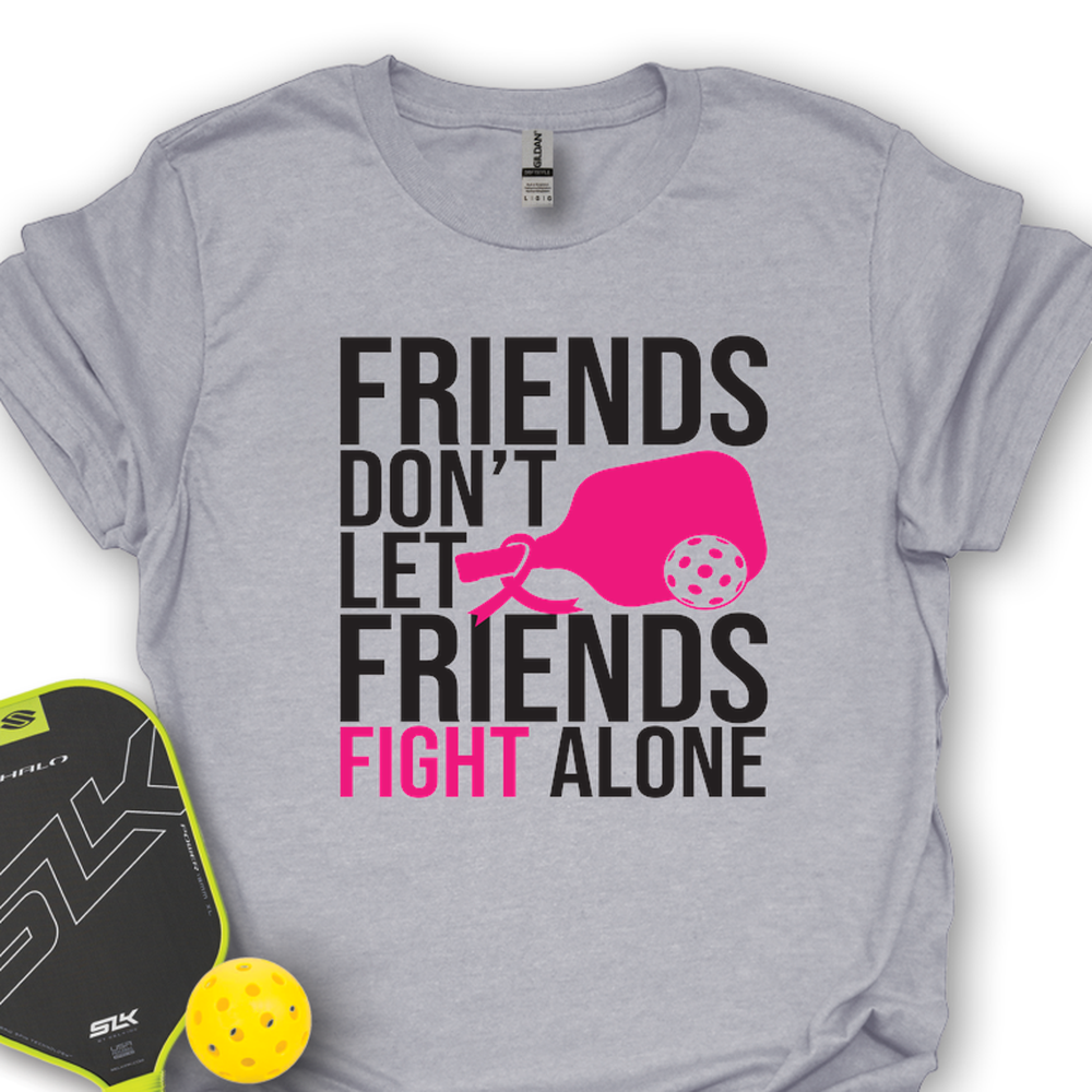 Friends Don’t Let Friends Fight Alone Unisex T-Shirt - Picklechillz