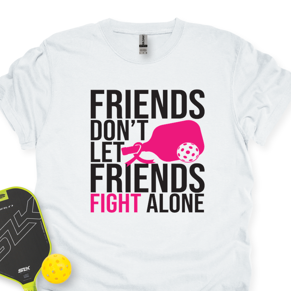 Friends Don’t Let Friends Fight Alone Unisex T-Shirt - Picklechillz