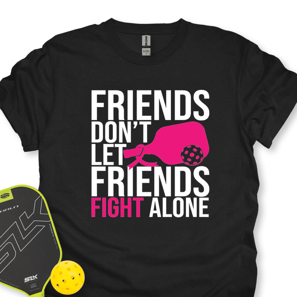 Friends Don’t Let Friends Fight Alone Unisex T-Shirt - Picklechillz