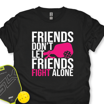 Friends Don’t Let Friends Fight Alone Unisex T-Shirt - Picklechillz