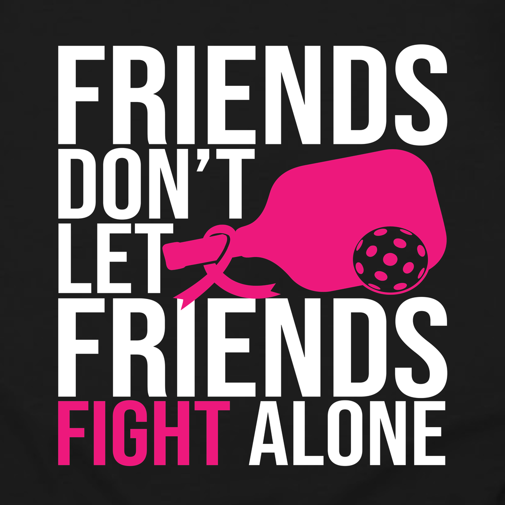 Friends Don’t Let Friends Fight Alone Long Sleeve - Picklechillz