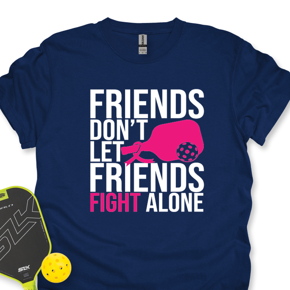 Friends Don’t Let Friends Fight Alone Unisex T-Shirt - Picklechillz