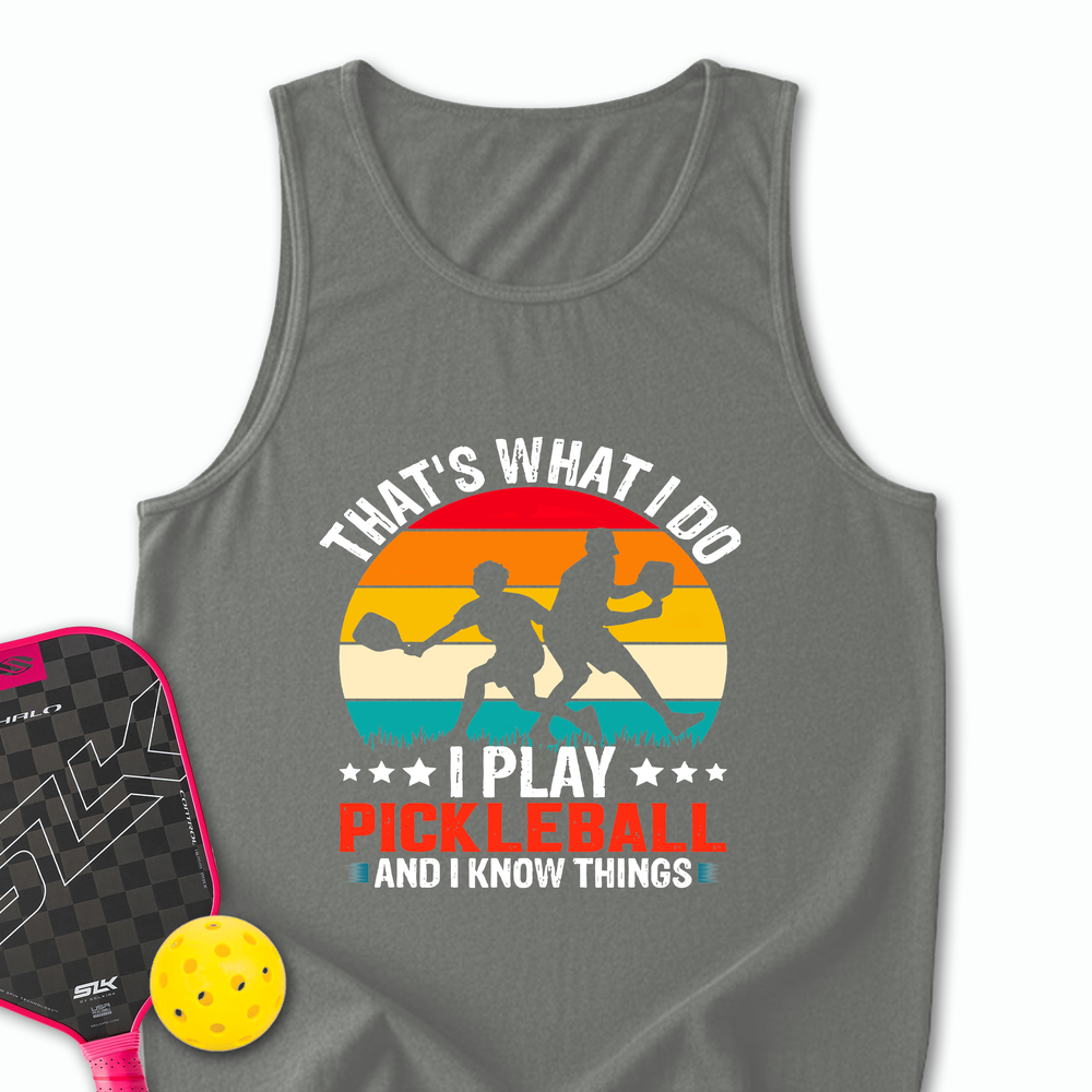 That'S What Do I Play Pickleball And I Know Things Tank Top - Picklechillz