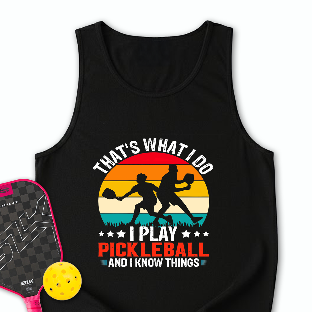 That'S What Do I Play Pickleball And I Know Things Tank Top - Picklechillz