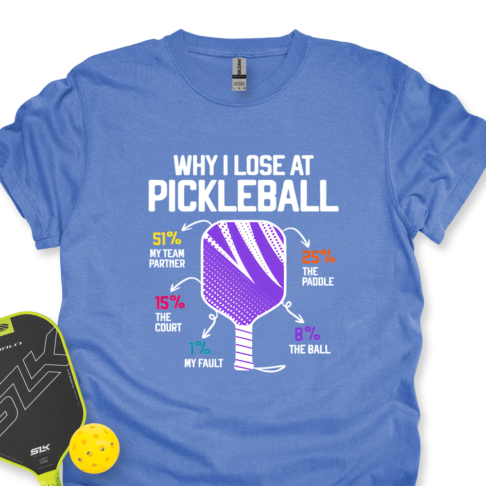 Why I Lose At Pickleball T-shirt - Picklechillz