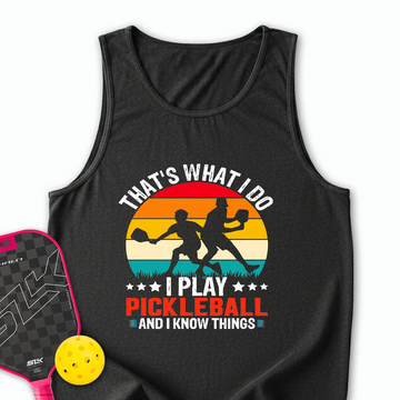 That'S What Do I Play Pickleball And I Know Things Tank Top - Picklechillz