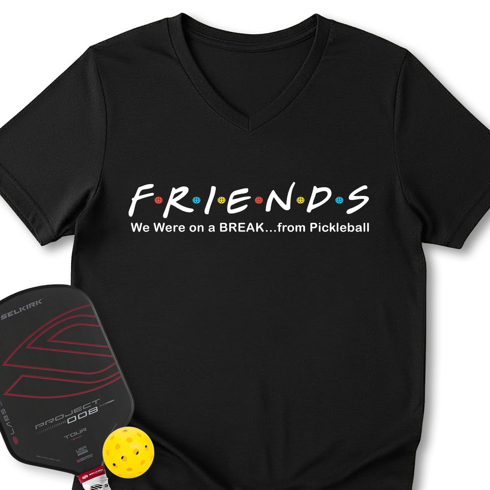 We Were on a BREAK... from Pickleball V-Neck T-Shirt - Picklechillz