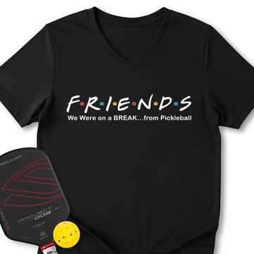 We Were on a BREAK... from Pickleball V-Neck T-Shirt - Picklechillz
