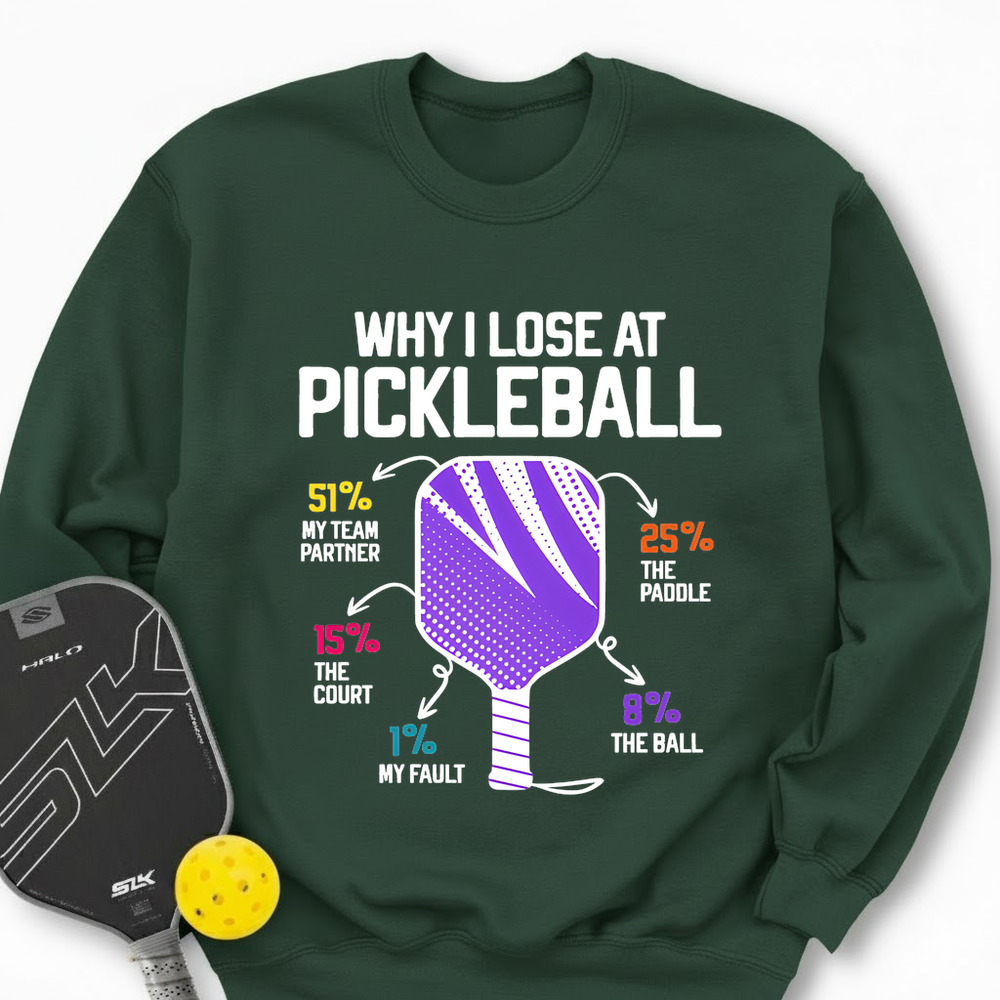 Why I Lose At Pickleball Sweatshirt - Picklechillz