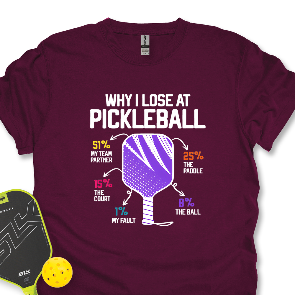 Why I Lose At Pickleball T-shirt - Picklechillz