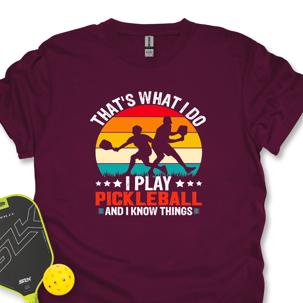 That'S What Do I Play Pickleball And I Know Things Unisex T-Shirt - Picklechillz
