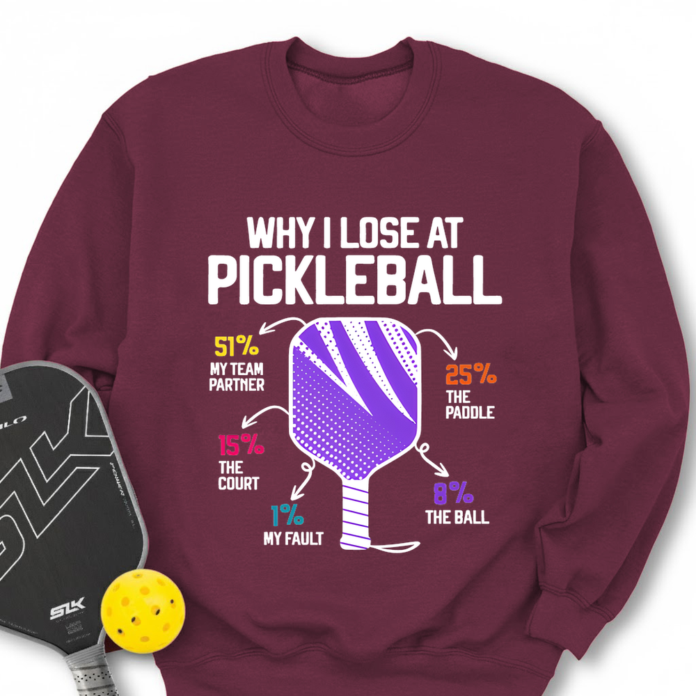 Why I Lose At Pickleball Sweatshirt - Picklechillz
