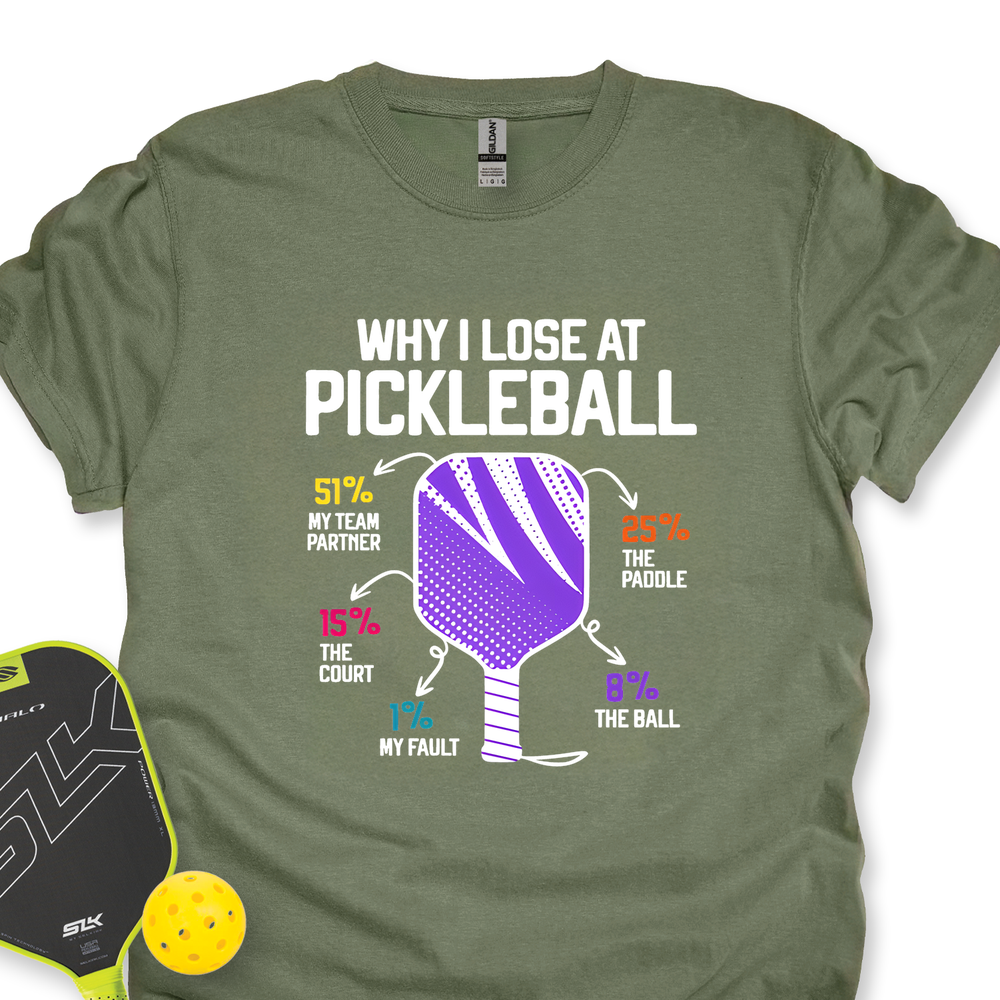 Why I Lose At Pickleball T-shirt - Picklechillz