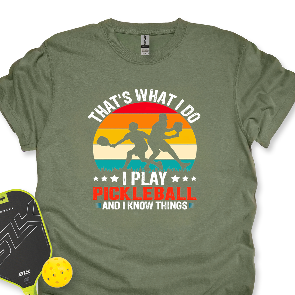That'S What Do I Play Pickleball And I Know Things Unisex T-Shirt - Picklechillz