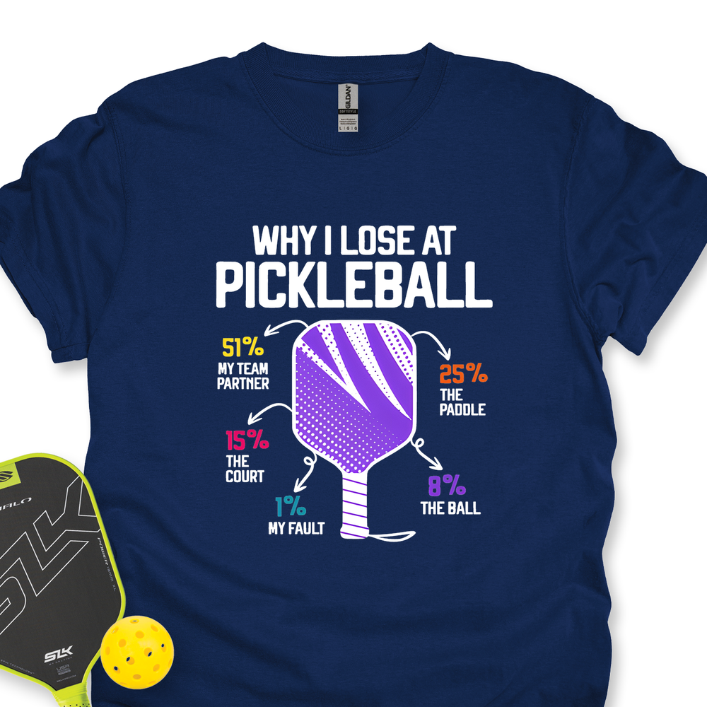 Why I Lose At Pickleball T-shirt - Picklechillz
