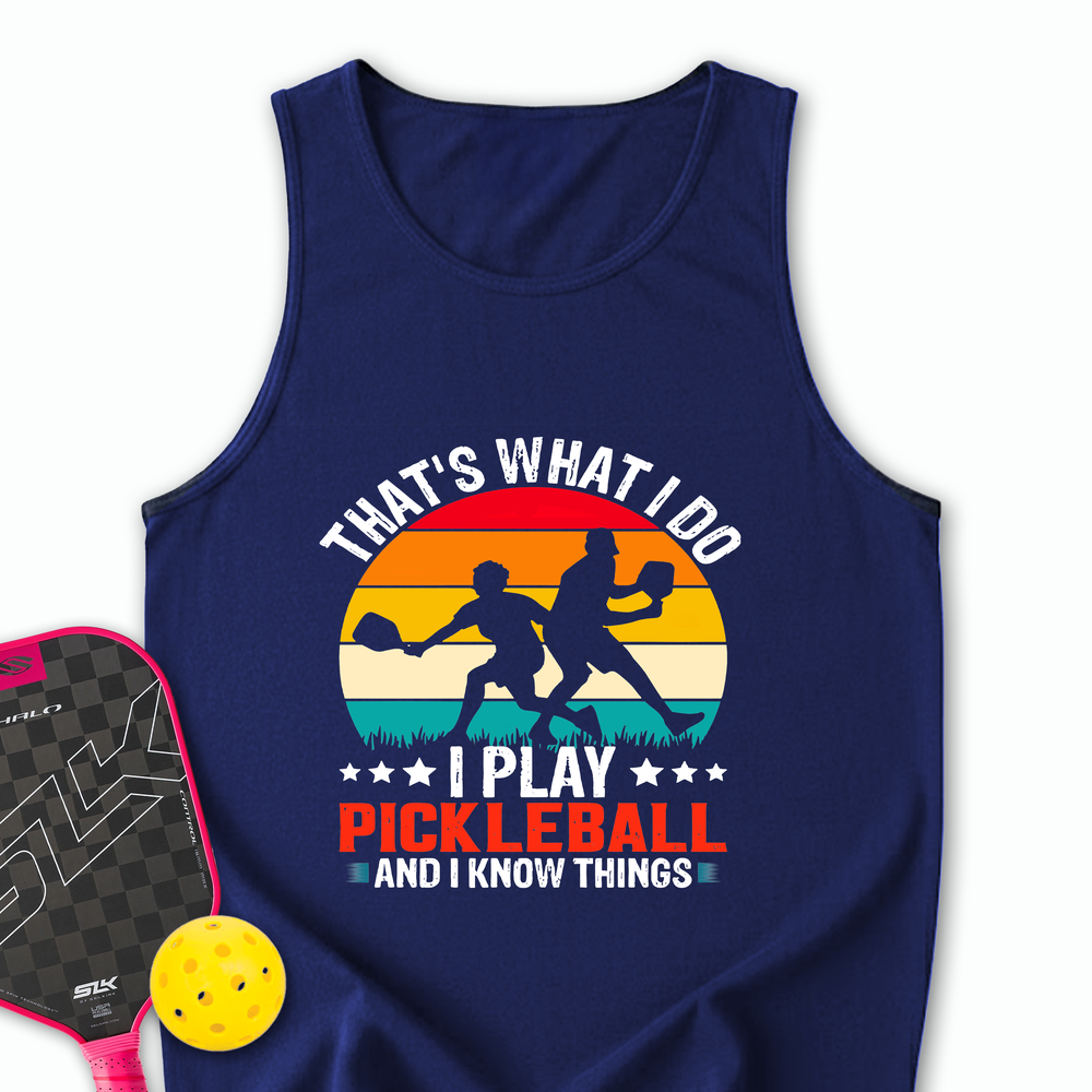 That'S What Do I Play Pickleball And I Know Things Tank Top - Picklechillz