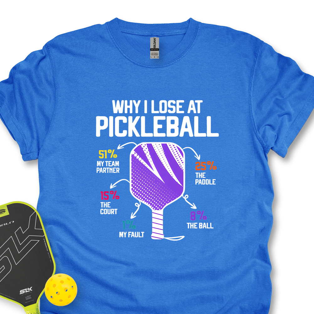 Why I Lose At Pickleball T-shirt - Picklechillz