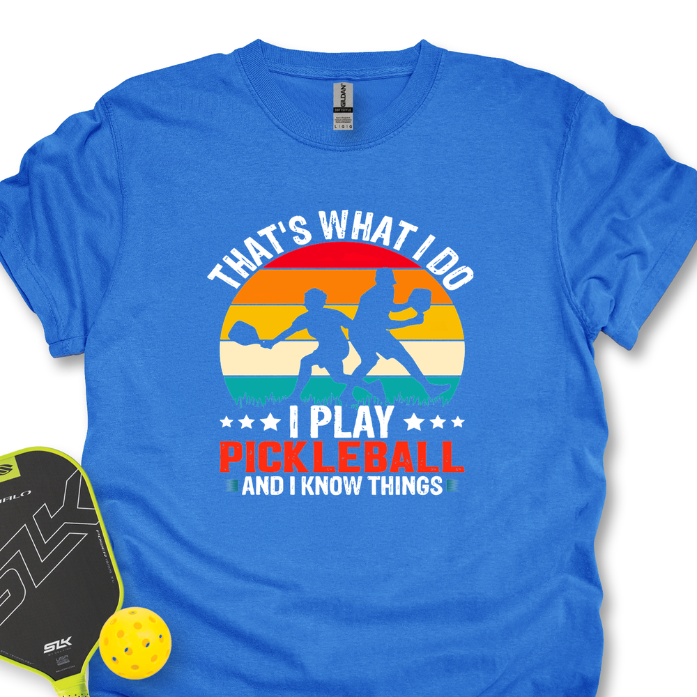 That'S What Do I Play Pickleball And I Know Things Unisex T-Shirt - Picklechillz