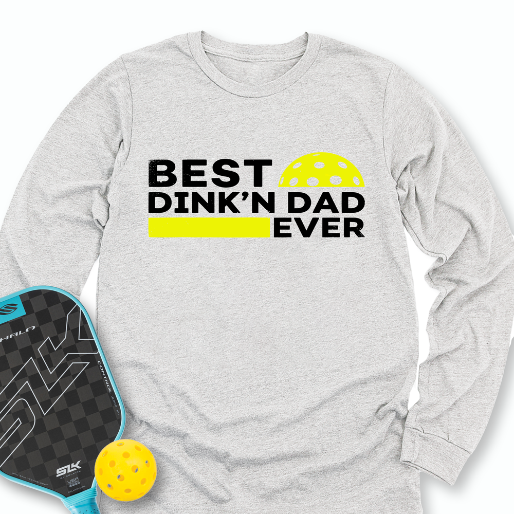 Best Dinkn Dad Ever Funny Pickleball Long Sleeve - Picklechillz