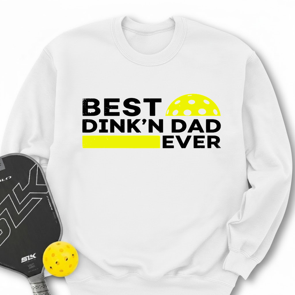 Best Dinkn Dad Ever Funny Sweatshirt - Picklechillz