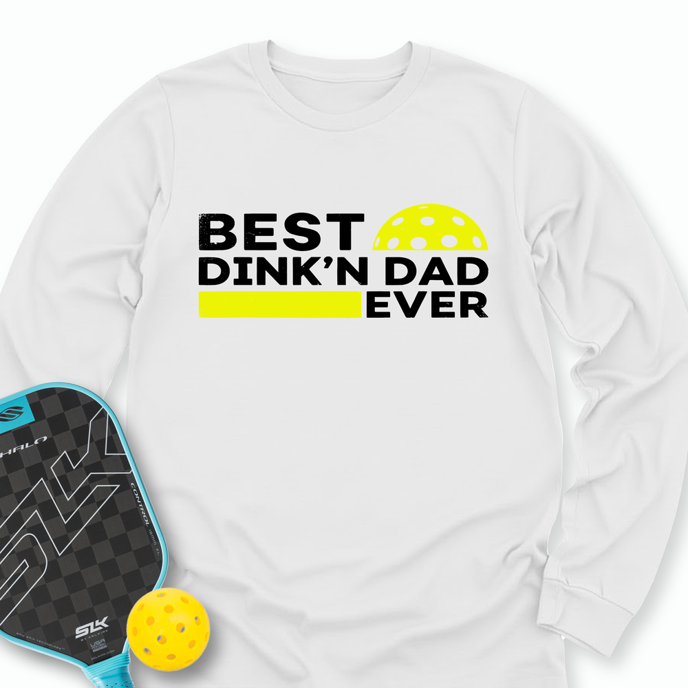 Best Dinkn Dad Ever Funny Pickleball Long Sleeve - Picklechillz