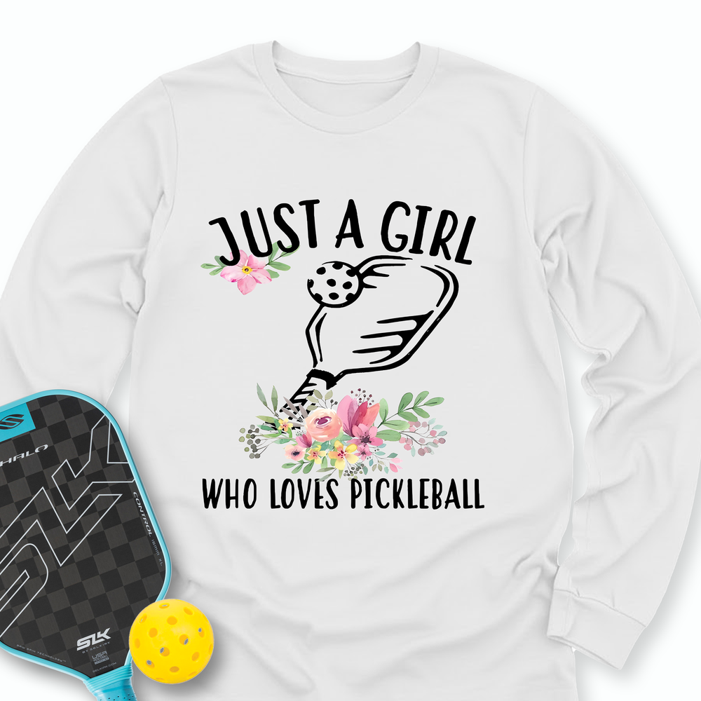 Just A Girl Who Loves Pickleball Flower Long Sleeve - Picklechillz