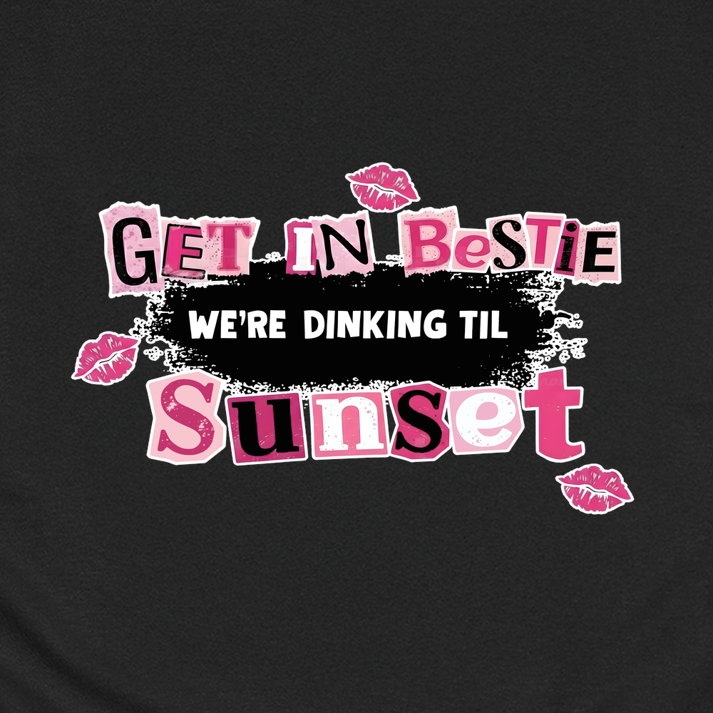 Get In Bestie, We’Re Dinking Til Sunset Unisex T-Shirt - Picklechillz