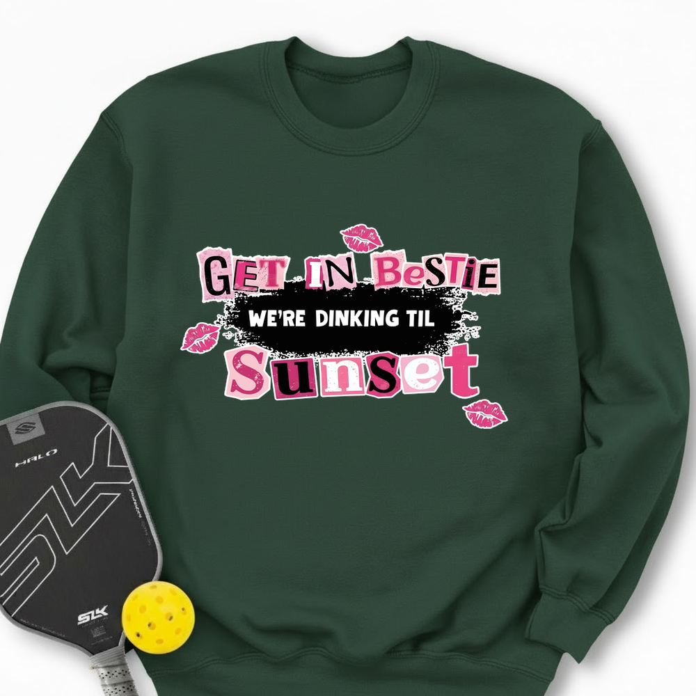 Get In Bestie, We’Re Dinking Til Sunset Sweatshirt - Picklechillz