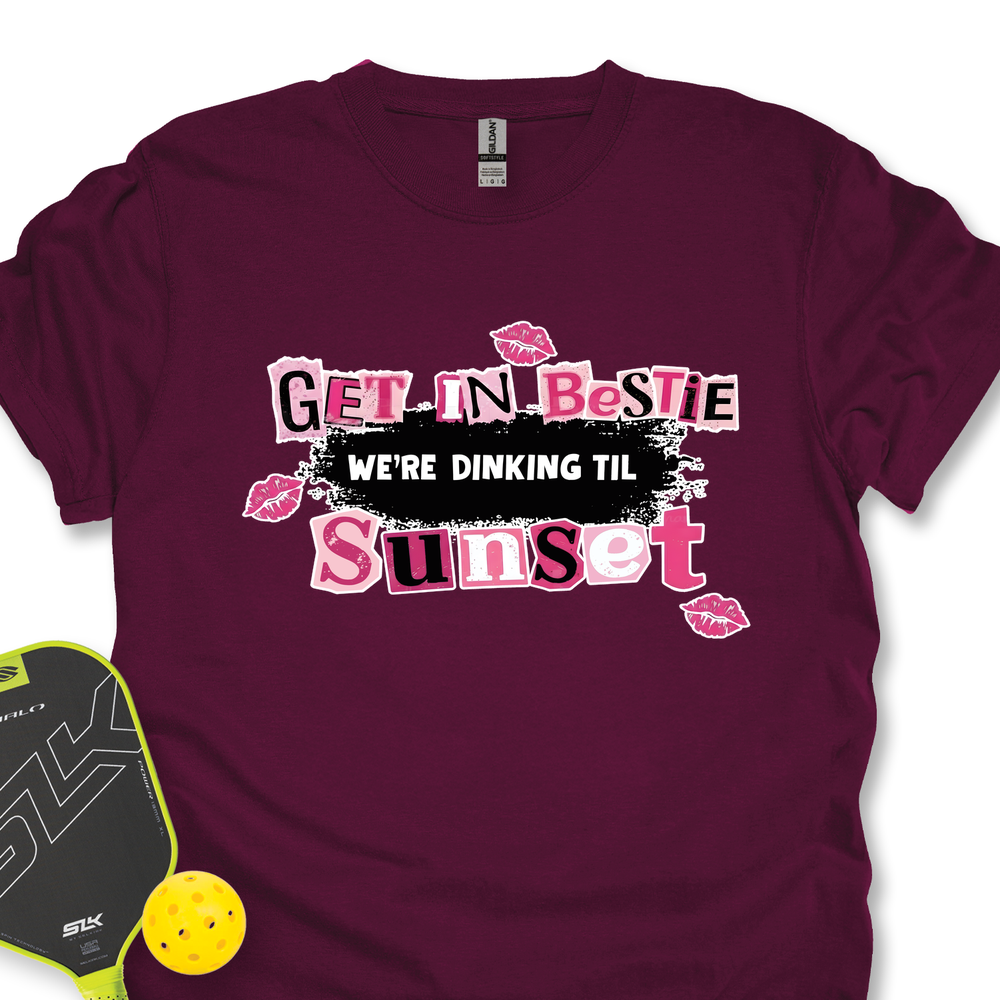 Get In Bestie, We’Re Dinking Til Sunset Unisex T-Shirt - Picklechillz
