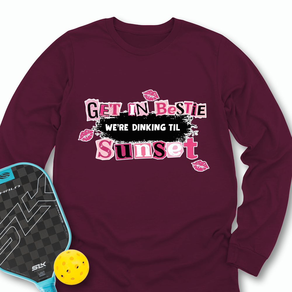 Get In Bestie, We’Re Dinking Til Sunset Long Sleeve - Picklechillz