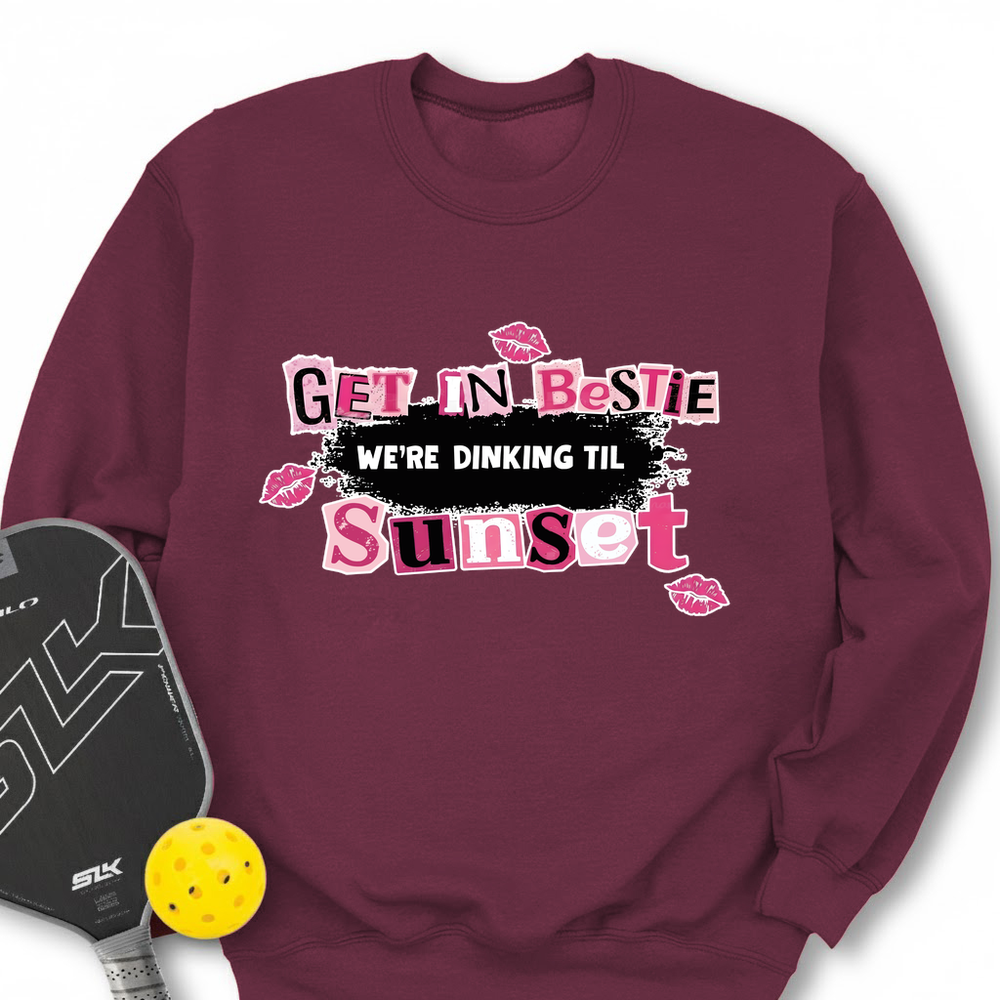 Get In Bestie, We’Re Dinking Til Sunset Sweatshirt - Picklechillz