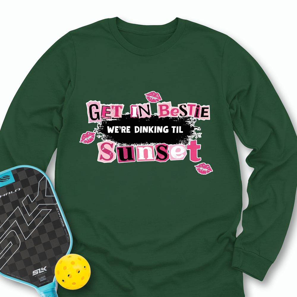 Get In Bestie, We’Re Dinking Til Sunset Long Sleeve - Picklechillz