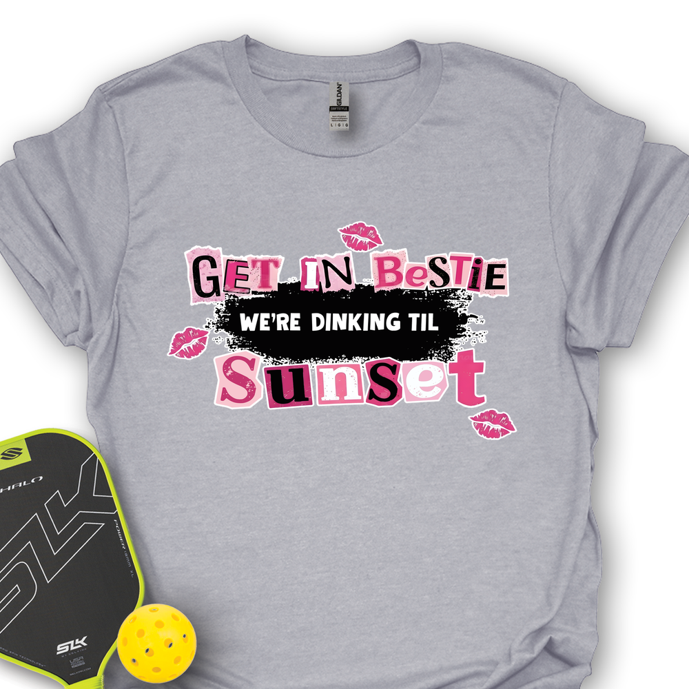 Get In Bestie, We’Re Dinking Til Sunset Unisex T-Shirt - Picklechillz