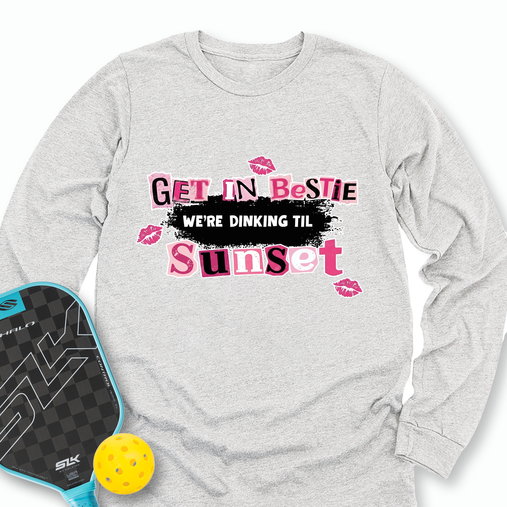 Get In Bestie, We’Re Dinking Til Sunset Long Sleeve - Picklechillz