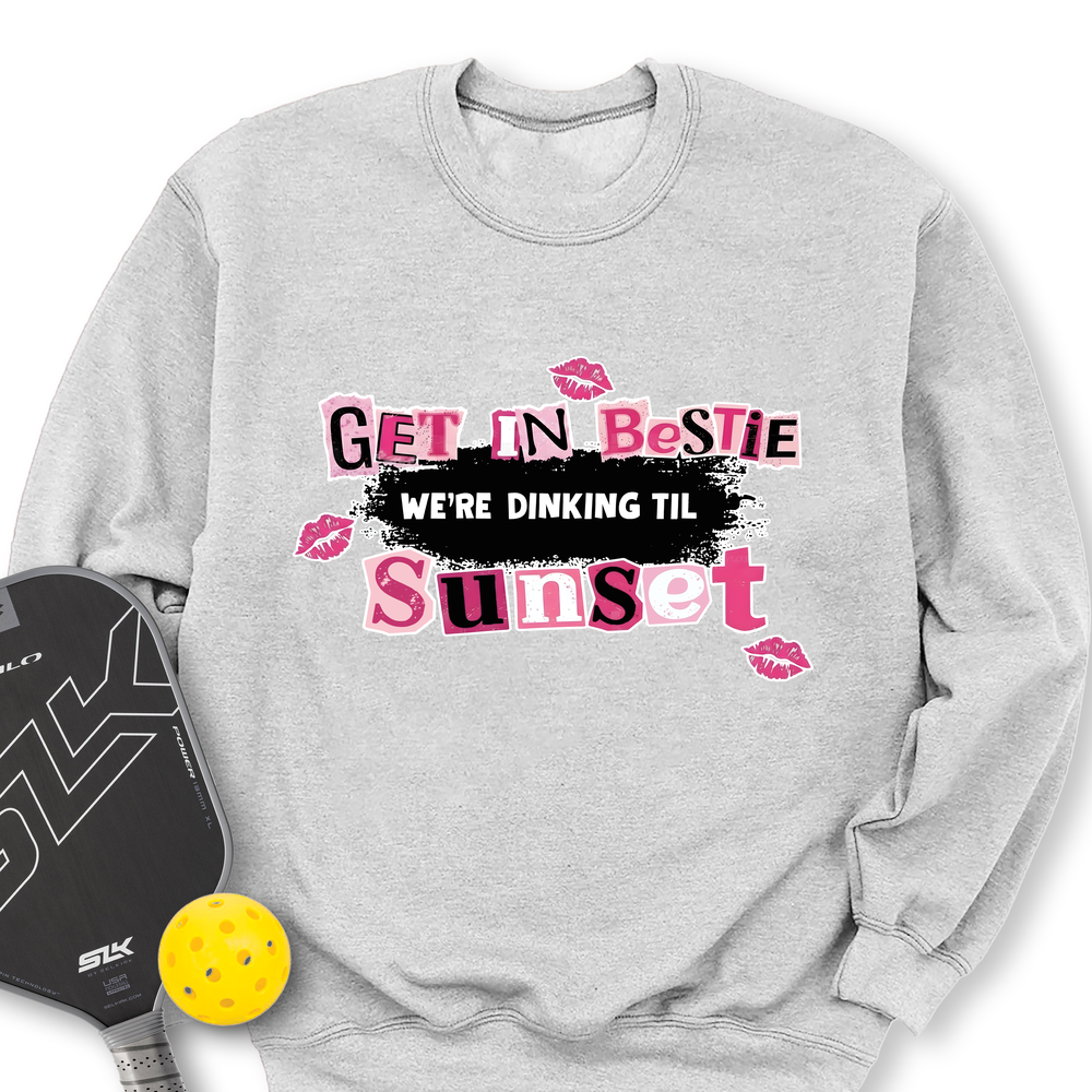 Get In Bestie, We’Re Dinking Til Sunset Sweatshirt - Picklechillz
