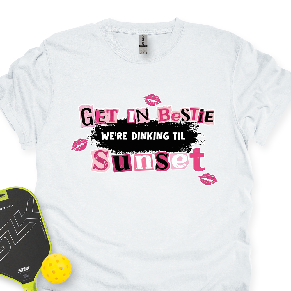 Get In Bestie, We’Re Dinking Til Sunset Unisex T-Shirt - Picklechillz