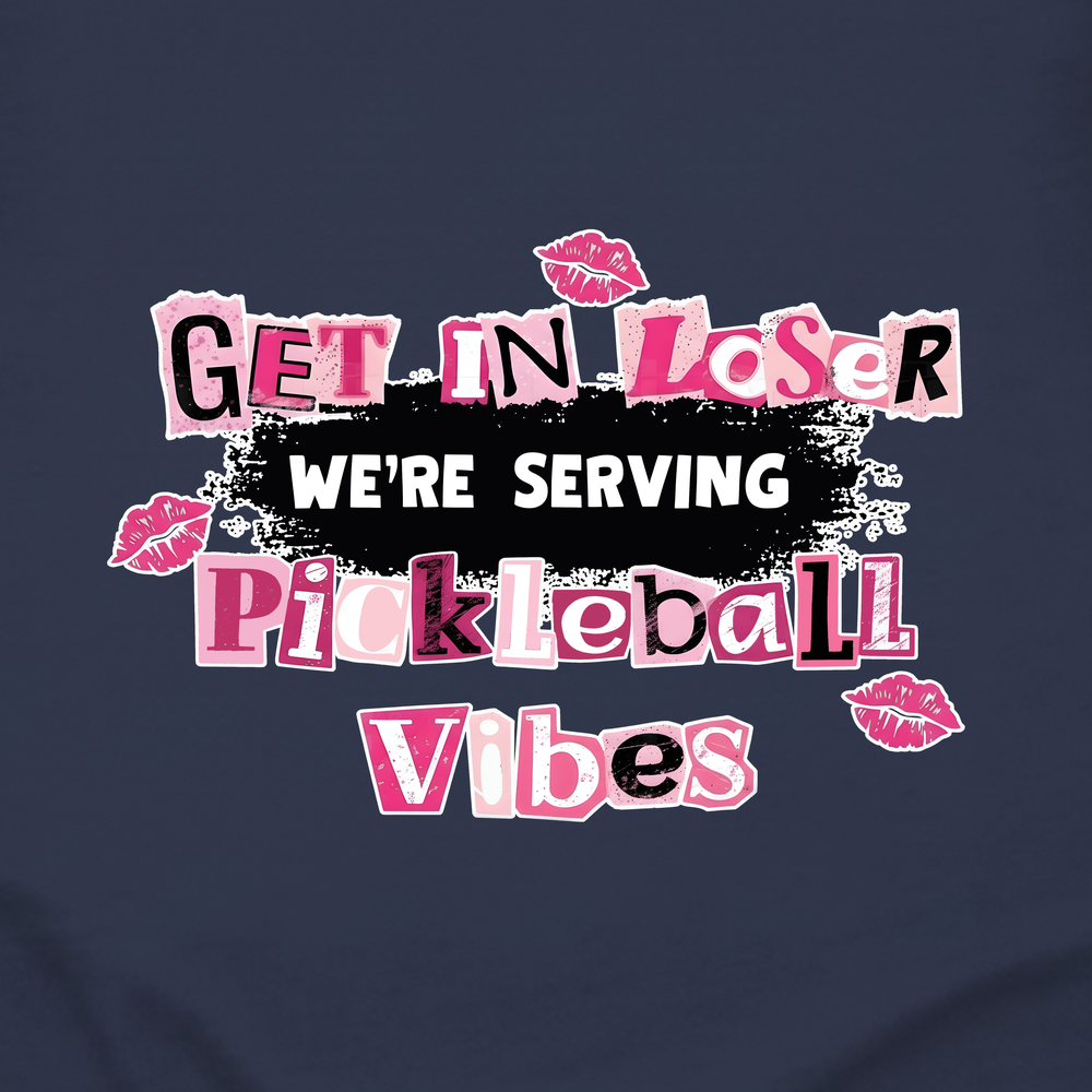 Get In Loser, We’Re Serving Pickleball Vibes Long Sleeve - Picklechillz