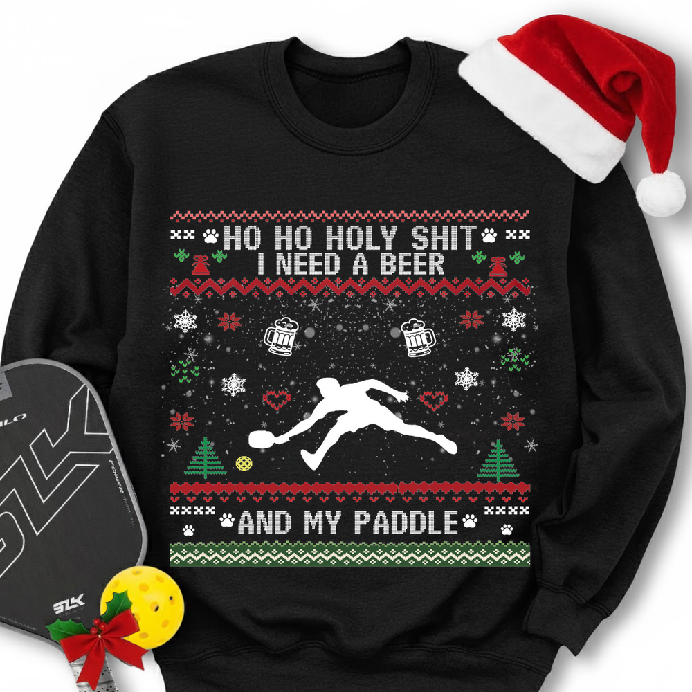 Ho Ho Holy Shit I Need A Beer And My Paddle Sweatshirt - Picklechillz