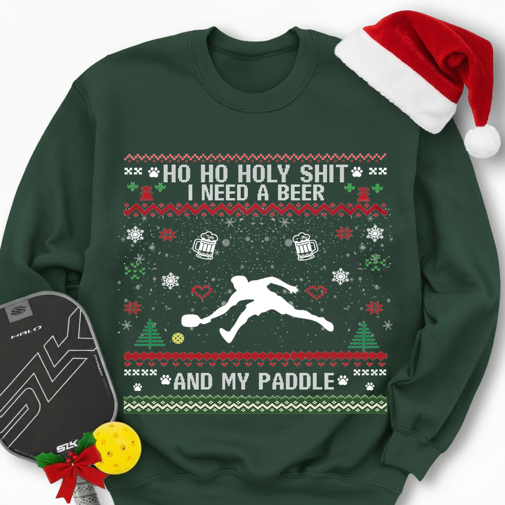 Ho Ho Holy Shit I Need A Beer And My Paddle Sweatshirt - Picklechillz
