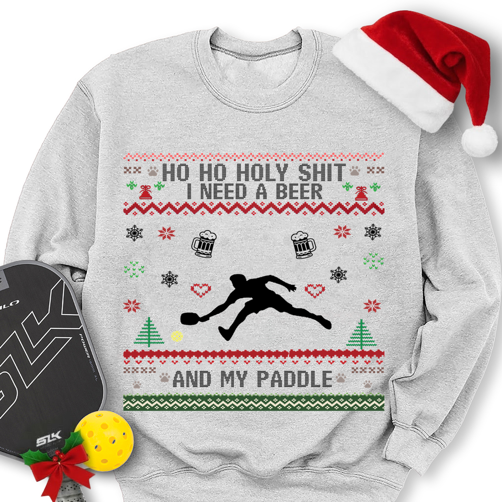 Ho Ho Holy Shit I Need A Beer And My Paddle Sweatshirt - Picklechillz