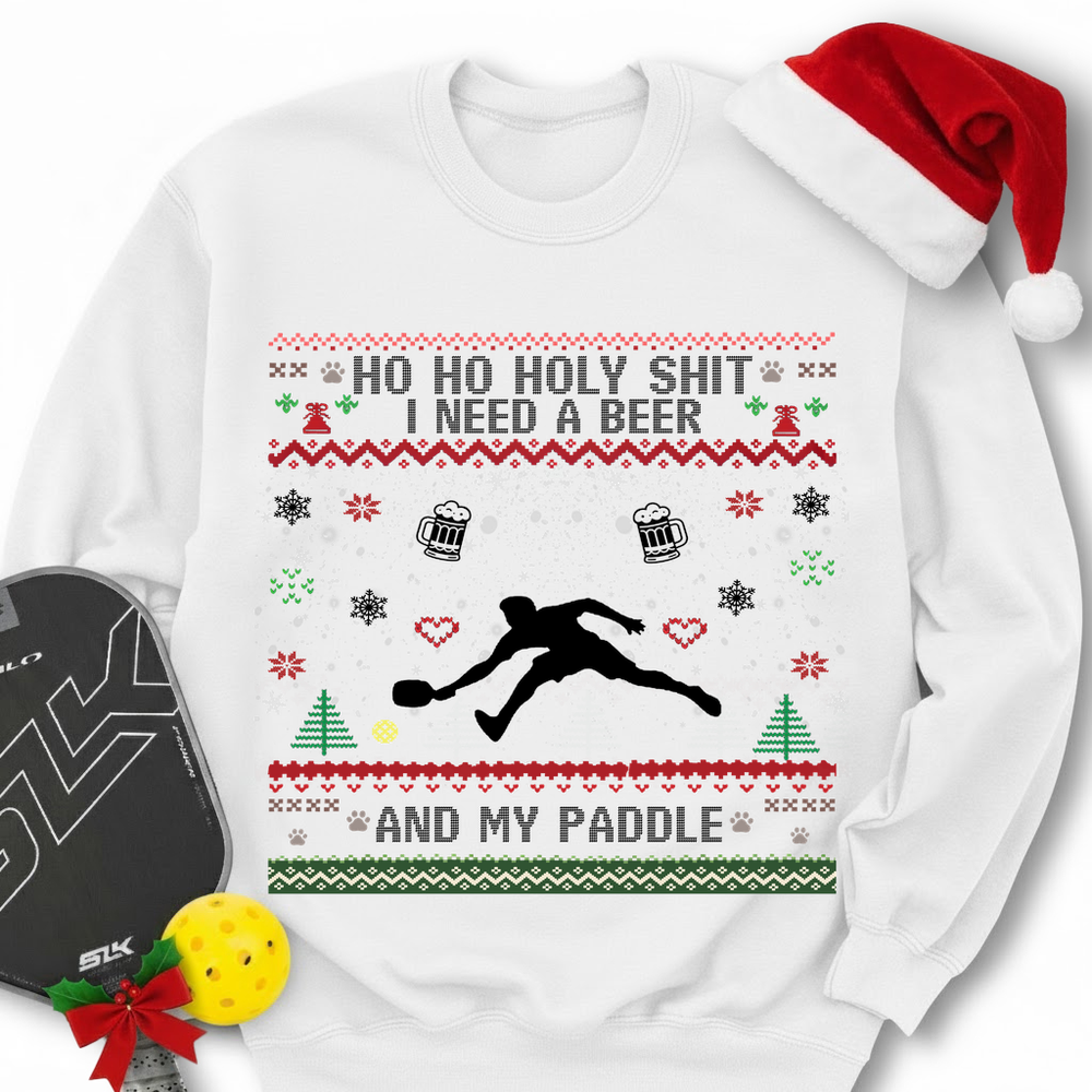 Ho Ho Holy Shit I Need A Beer And My Paddle Sweatshirt - Picklechillz