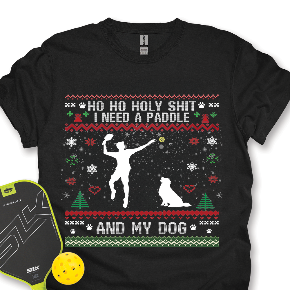 Ho Ho Holy Shit I Need A Paddle And My Dog Unisex T-Shirt - Picklechillz