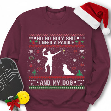 Ho Ho Holy Shit I Need A Paddle And My Dog Sweatshirt - Picklechillz