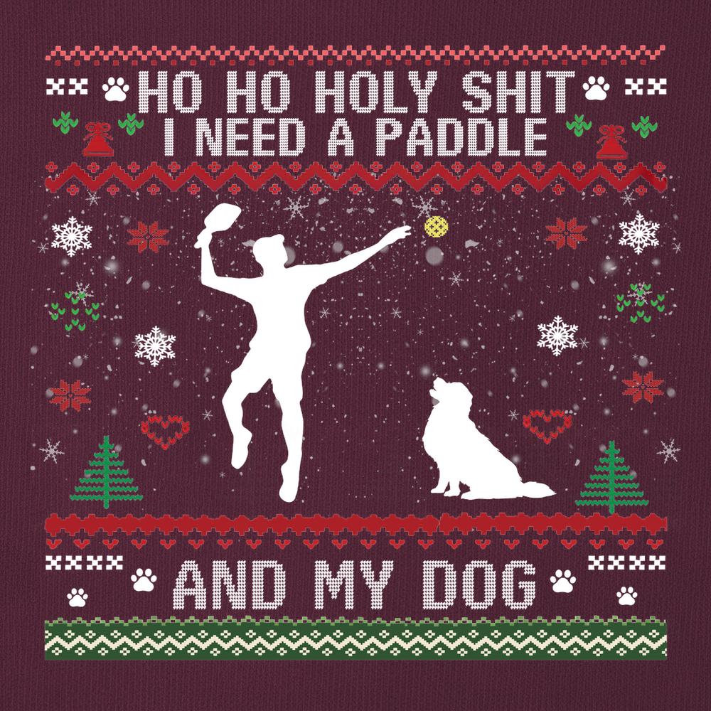 Ho Ho Holy Shit I Need A Paddle And My Dog Sweatshirt - Picklechillz