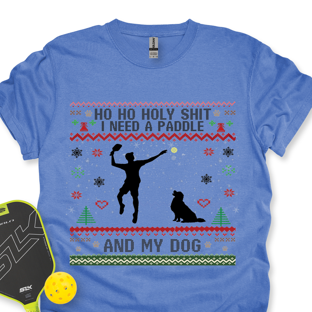 Ho Ho Holy Shit I Need A Paddle And My Dog Unisex T-Shirt - Picklechillz