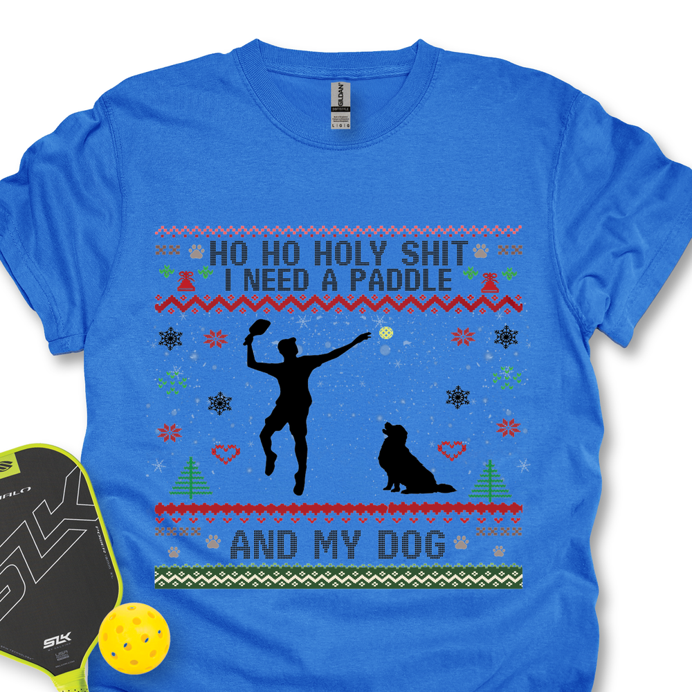 Ho Ho Holy Shit I Need A Paddle And My Dog Unisex T-Shirt - Picklechillz