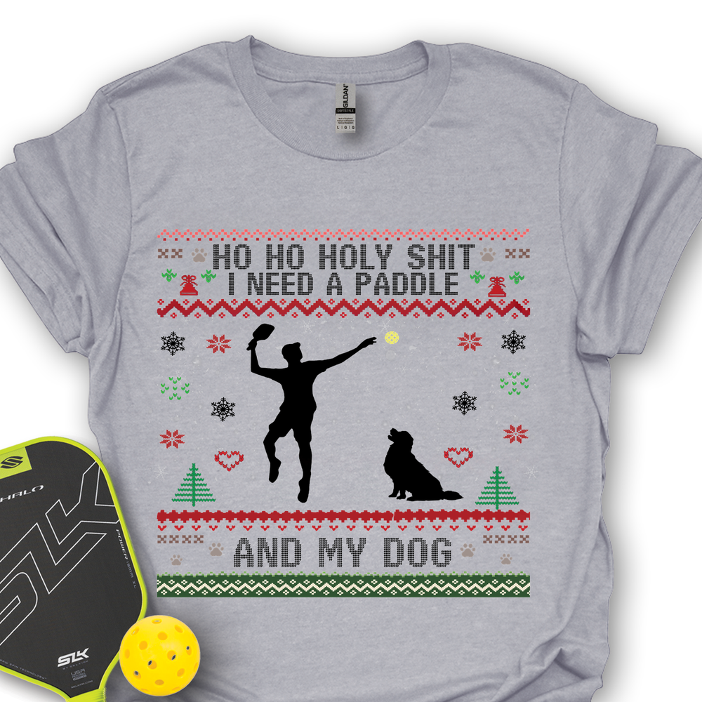 Ho Ho Holy Shit I Need A Paddle And My Dog Unisex T-Shirt - Picklechillz