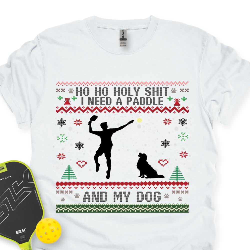 Ho Ho Holy Shit I Need A Paddle And My Dog Unisex T-Shirt - Picklechillz